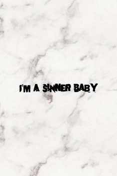 Paperback I'm A Sinner Baby: Notebook Journal Composition Blank Lined Diary Notepad 120 Pages Paperback Marble Sinner Book