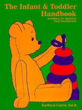 Paperback The Infant & Toddler Handbook: Invitations for Optimum Early Development Book