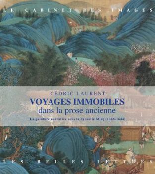 Paperback Voyages Immobiles Dans La Prose Ancienne: La Peinture Narrative Sous La Dynastie Ming (1368-1644) [French] Book