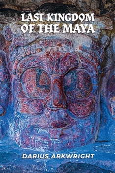 Last Kingdom of the Maya (Ancient Kingdoms)