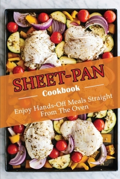 Paperback Sheet-Pan Cookbook: Enjoy Hands-Off Meals Straight From The Oven Book