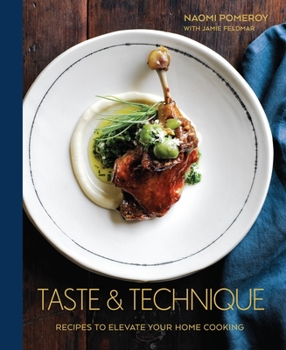 Hardcover Taste & Technique: Recipes to Elevate Your Home Cooking [A Cookbook] Book