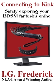 Paperback Connecting to Kink: Safely exploring your BDSM fantasies online Book