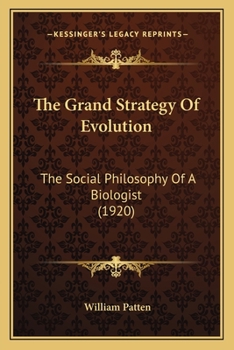 Paperback The Grand Strategy Of Evolution: The Social Philosophy Of A Biologist (1920) Book