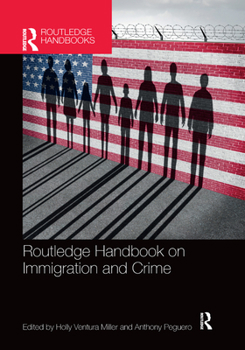 Routledge Handbook on Immigration and Crime - Book  of the Routledge International Handbooks