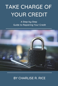 Paperback Take Charge of Your Credit: A Step-by-Step Guide to Repairing Your Credit Book