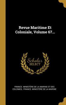 Hardcover Revue Maritime Et Coloniale, Volume 67... [French] Book