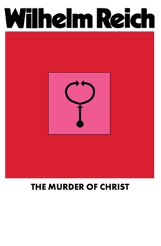 The Murder of Christ - Book #1 of the Emotional Plague of Mankind