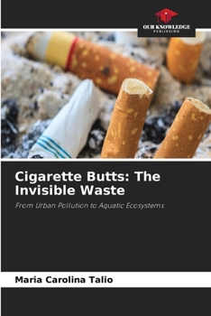 Cigarette Butts: The Invisible Waste