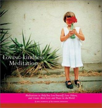 Hardcover Loving-Kindness Meditation: Meditations to Help You Love Yourself, Love Others, and Create More Love and Peace in the World Book