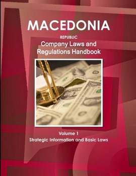 Paperback Macedonia, Republic Company Laws and Regulations Handbook Volume 1 Strategic Information and Basic Laws Book
