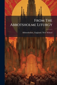 Paperback From The Abbotsholme Liturgy: Containing Services For The First, And The Last, Night Of Term Book