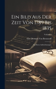 Hardcover Ein Bild Aus Der Zeit Von 1789 Bis 1835: Aus Ihren Aufzeichnungen; Volume 2 [German] Book