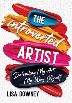 Paperback The Introverted Artist: Defending My Art, My Way, Myself Book