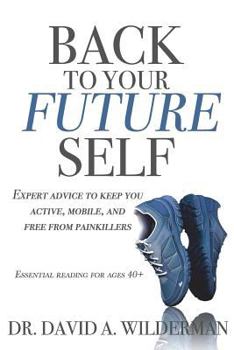 Paperback Back to Your Future Self: Expert advice to keep you active, mobile, and free from painkillers Book