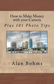 Paperback How to Make Money with your Camera: Plus 101 Photo Tips Book