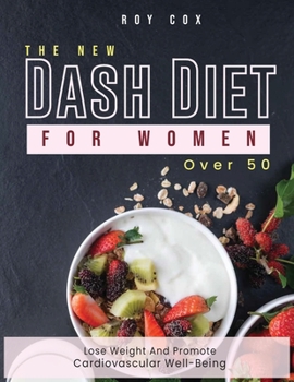 Paperback He New Dash Diet for Women Over 50: Lose Weight and Promote Cardiovascular Well-Being Book