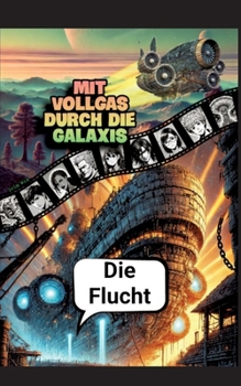 Mit Vollgas durch die Galaxis: Die Flucht (German Edition)