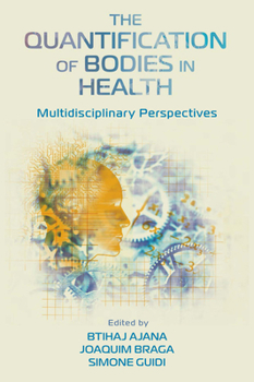 Hardcover The Quantification of Bodies in Health: Multidisciplinary Perspectives Book
