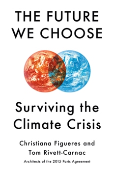 Hardcover The Future We Choose: Surviving the Climate Crisis Book