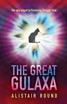 Paperback The Great Gulaxa: The Epic Sequel To Pondering Through Time Book