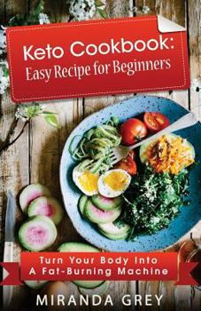 Paperback Keto Cookbook: Easy Recipe for Beginners: Turn Your Body Into A Fat-Burning Machine Book