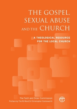 Paperback The Gospel, Sexual Abuse and the Church: A Theological Resource for the Local Church Book