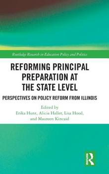 Hardcover Reforming Principal Preparation at the State Level: Perspectives on Policy Reform from Illinois Book