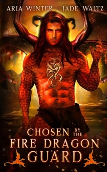 Paperback Chosen By The Fire Dragon Guard: Dragon Shifter Romance Book