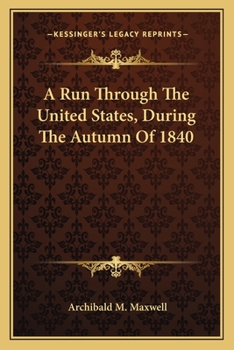 Paperback A Run Through The United States, During The Autumn Of 1840 Book