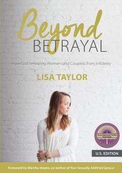 Paperback Beyond Betrayal: How God is Healing Women (and Couples) from Infidelity Book