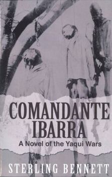 Paperback Comandante Ibarra: A Novel of the Yaqui Genocide Book