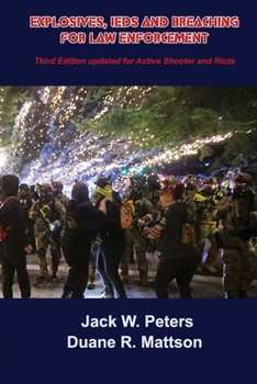 Paperback Explosives, IEDs and Breaching for Law Enforcement: Ideal for First Responders, Police, Fire, EMT, SWAT, SAR and Security. Book