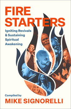 Hardcover Fire Starters: Igniting Revivals and Sustaining Spiritual Awakening Book