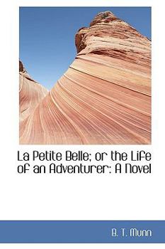 Paperback La Petite Belle; Or the Life of an Adventurer Book