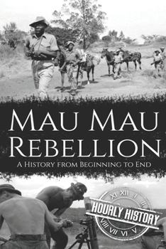 Paperback Mau Mau Rebellion: A History from Beginning to End Book