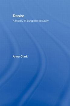 Desire: A History of Sexuality in Europe from the Greeks to the Present