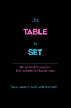 Hardcover The Table is Set: The Madrina Framework to Bold Leadership & Lasting Legacy Book