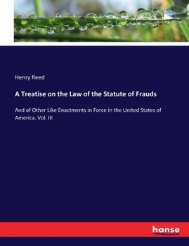 Paperback A Treatise on the Law of the Statute of Frauds: And of Other Like Enactments in Force in the United States of America. Vol. III Book