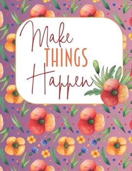 Paperback Make Things Happen: Plan, Prepare and Achieve - Goal planner and organizer. 8.5x11" 120 Pages Floral Design Book