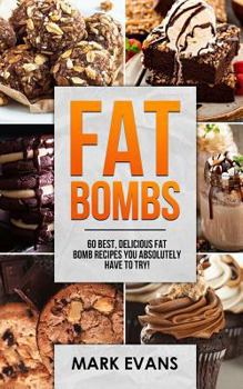 Paperback Fat Bombs: 60 Best, Delicious Fat Bomb Recipes You Absolutely Have to Try! Book