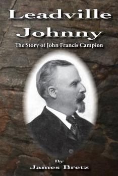 Perfect Paperback Leadville Johnny: The Story of John Francis Campion Book