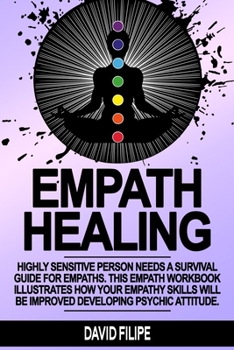 Paperback Empath Healing: Highly sensitive person needs a survival guide for empaths. This empath workbook illustrates how your empathy skills w Book