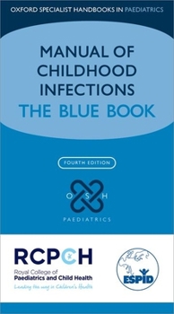 Manual of Childhood Infections - Book  of the Oxford Specialist Handbooks