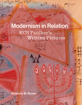 Modernism in Relation: Kcs Paniker's Written Pictures