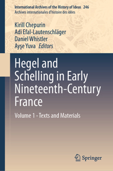 Hardcover Hegel and Schelling in Early Nineteenth-Century France: Volume 1 - Texts and Materials Book