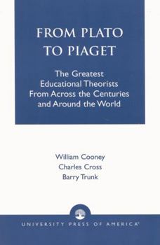 Paperback From Plato To Piaget: The Greatest Educational Theorists From Across the Centuries and Around the World Book