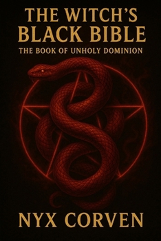 Paperback The Witch's Black Bible: The Book of Unholy Dominion Book