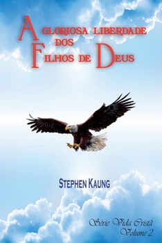 A Gloriosa Liberdade Dos Filhos De Deus (Portuguese Edition)