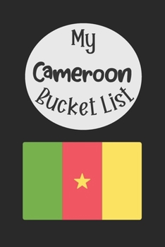 Paperback My Cameroon Bucket List: Novelty Bucket List Themed Notebook Book
